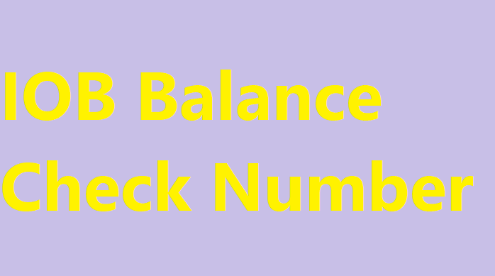 IOB Balance Check Number, IOB Balance Enquiry Missed Call, SMS, and etc.